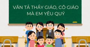 Tham khảo bài văn tả thầy cô giáo lớp 5 mà em yêu quý